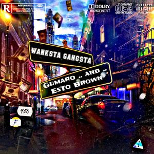 Wanksta Gansta (feat. EsTo Brown) [Explicit]