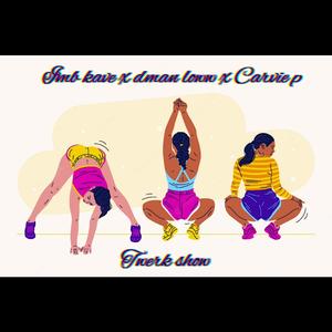 Twerk show (feat. Dman loww & Carvie p) (Explicit)