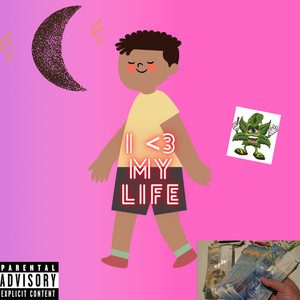 i <3 My Life (Explicit)