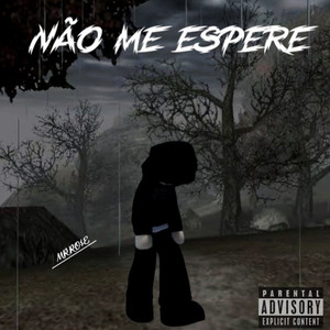 Não me espere (Explicit)