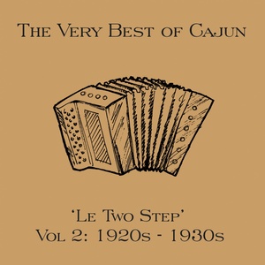 The Very Best of Cajun: Le Two-Step, Vol. 2: 1920S - 1930S