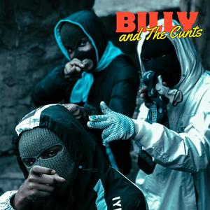 Billy & The Cunts (Explicit)