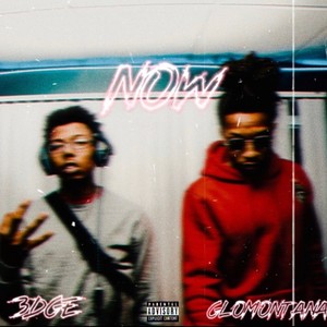 Now (feat. GloMontana) (Explicit)
