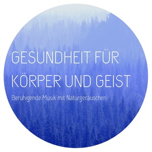 Gesundheit für körper und geist: Beruhigende Musik mit Naturgeräuschen