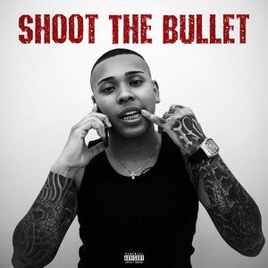 Shoot The Bullet (Explicit)