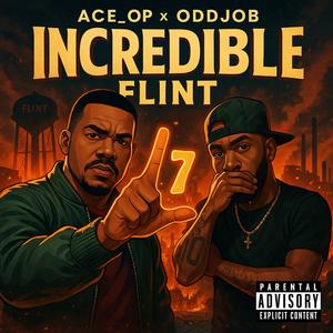 Incredible (Flint) (feat. OddJob Da Truth|Explicit)