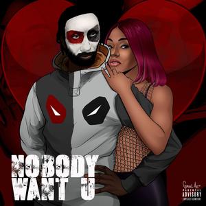 Nobody want u(feat. Diamond V) (Explicit)