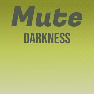 Mute Darkness