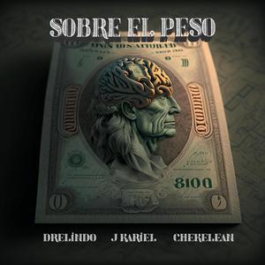 Sobre El Peso (feat. J-Kariel & Chekelean)