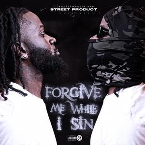 Forgive Me While I Sin (Explicit)