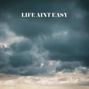 Life ain't easy (feat. Macrayne Lomac)