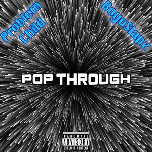 Pop Through(feat. BoyoSlapz) (Explicit)