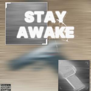 Stay Awake (Explicit)