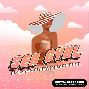 Sea Gyal (feat. Black Dust)