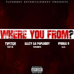 Where You From (feat. Twitch & Woods G) [Explicit]