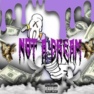 Not A Dream (Explicit)