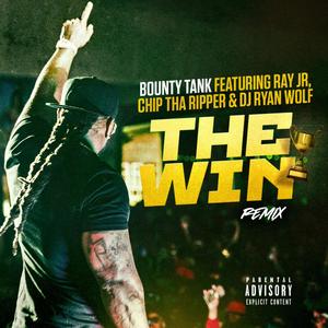 The Win(feat. Chip Tha Ripper, Ray Jr. & DJ Ryan Wolf) (Remix|Explicit)