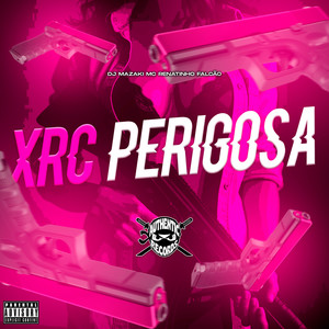 Xrc Perigosa (Explicit)
