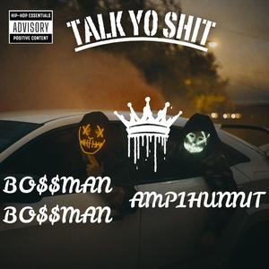 Talk Yo **** (feat. Amp1hunnit) (Explicit)