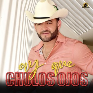 Ay Que Chulos Ojos