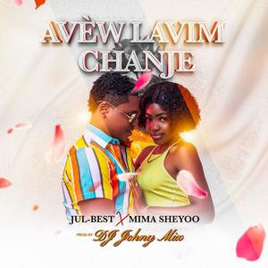 Avè W' Lavi M' Chanje (feat. Jul-Best & Mima Sheyoo)
