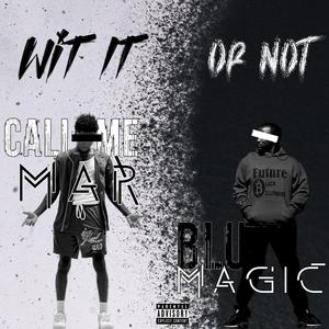 Wit It Or Not (feat. O.T.W.MAR) (Explicit)