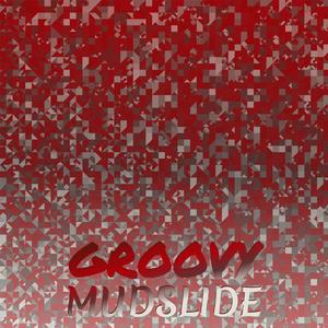 Groovy Mudslide