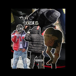 Why would i (feat. Ski57 & 8Hunndo) [Explicit]