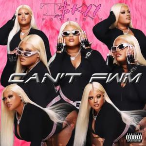 Can't FWM (Explicit)