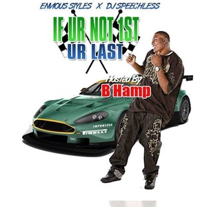 If Ur Not 1st Ur Last (Hosted By B-Hamp)