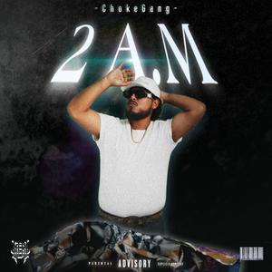 2 AM (feat. Chokegang) (Explicit)