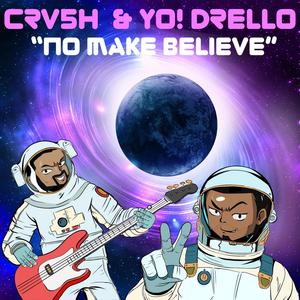 No Make Believe(feat. Yo! Drello)