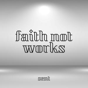 Faith Not Works