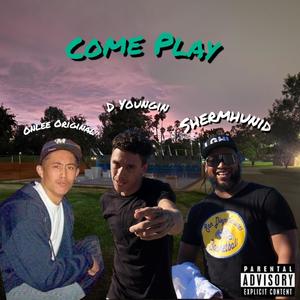 Come Play (feat. D Youngin, ShermHunid & Onlee Original) [Explicit]