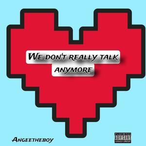 We don't really talk anymore (Explicit)