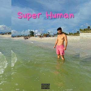 Super Human (Explicit)