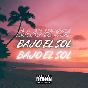 BAJO EL SOL (Explicit)