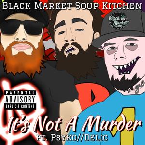 It's Not A Murder (feat. Psyko//Delic) [Explicit]