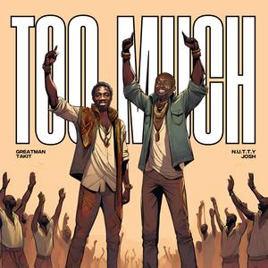 Too Much (feat. Greatman Takit)