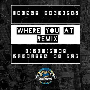 Where You At (feat. Five HipHop & Vendetta of PcP) [Remix] [Explicit]