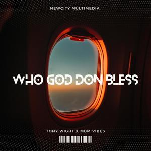 Who God Don Bless (feat. Tony Wight)