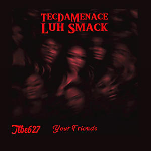 Your Friends (feat. Luh Smack) [Explicit]