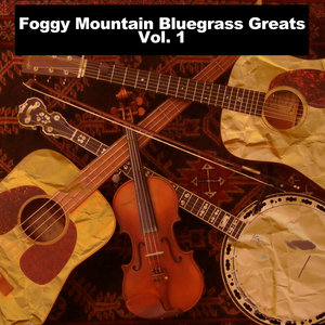 Foggy Mountain Bluegrass Greats, Vol. 1