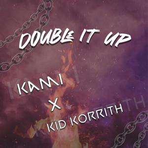 Double it Up (feat. kid korrith) (Explicit)