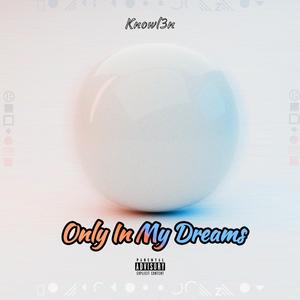 Only In My Dreams (Explicit)