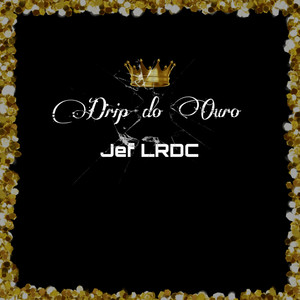 Drip do Ouro (Explicit)