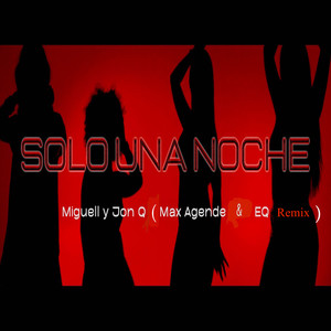 Solo Una Noche (Max Agende & E.Q Remix) [Explicit]