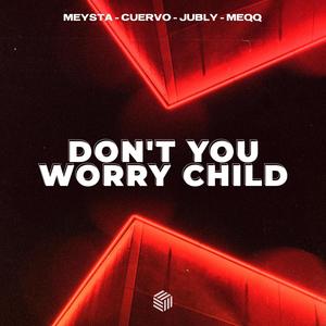 Don't You Worry Child (Meqq Remix)