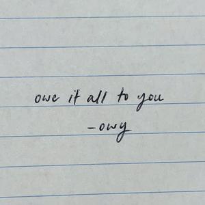 Owe It All To You