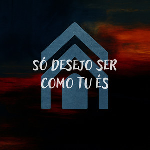 Só desejo ser como Tu és